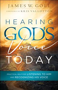 Hearing God`s Voice Today ¿ Practical Help for Listening to Him and Recognizing His Voice