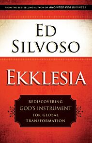 Ekklesia ¿ Rediscovering God`s Instrument for Global Transformation