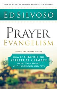 Prayer Evangelism ¿ How to Change the Spiritual Climate over Your Home, Neighborhood and City