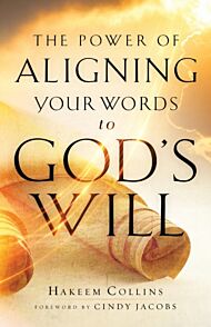 The Power of Aligning Your Words to God`s Will