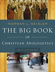 The Big Book of Christian Apologetics ¿ An A to Z Guide