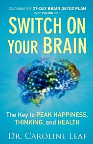 Switch On Your Brain ¿ The Key to Peak Happiness, Thinking, and Health