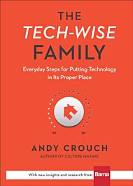 The Tech¿Wise Family ¿ Everyday Steps for Putting Technology in Its Proper Place