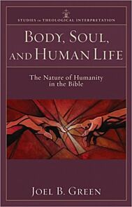 Body, Soul, and Human Life ¿ The Nature of Humanity in the Bible