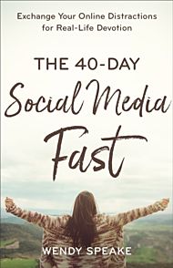 The 40¿Day Social Media Fast ¿ Exchange Your Online Distractions for Real¿Life Devotion