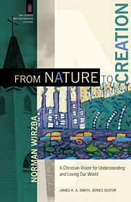 From Nature to Creation ¿ A Christian Vision for Understanding and Loving Our World