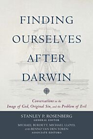 Finding Ourselves after Darwin ¿ Conversations on the Image of God, Original Sin, and the Problem of