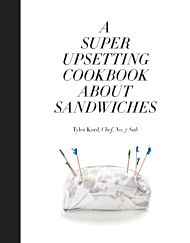 A Super Upsetting Cookbook About Sandwiches