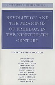 Revolution and the Meanings of Freedom in the Nineteenth Century