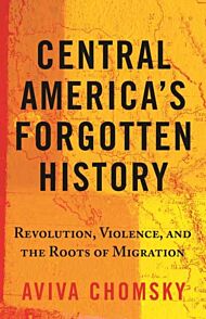 Central America¿s Forgotten History