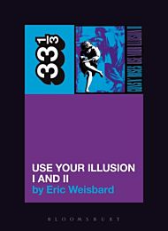 Guns N' Roses' Use Your Illusion I and II