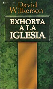 David Wilkerson exhorta a la iglesia