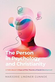 The Person in Psychology and Christianity ¿ A Faith¿Based Critique of Five Theories of Social Develo