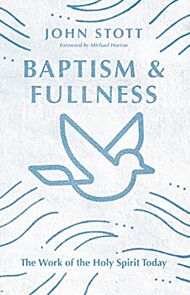 Baptism and Fullness ¿ The Work of the Holy Spirit Today