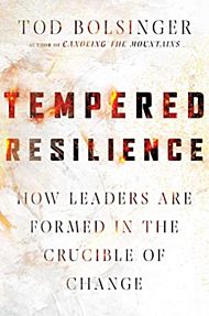 Tempered Resilience ¿ How Leaders Are Formed in the Crucible of Change