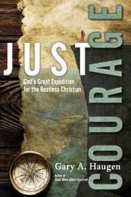 Just Courage ¿ God`s Great Expedition for the Restless Christian