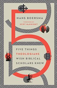 Five Things Theologians Wish Biblical Scholars Knew