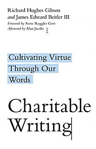 Charitable Writing ¿ Cultivating Virtue Through Our Words