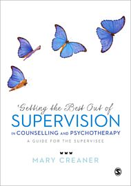 Getting the Best Out of  Supervision in Counselling & Psychotherapy