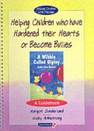 Helping Children Who Have Hardened Their Hearts or Become Bullies