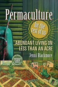 Permaculture for the Rest of Us