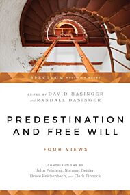 Predestination and Free Will ¿ Four Views of Divine Sovereignty and Human Freedom