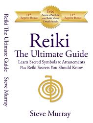 Reiki -- The Ultimate Guide