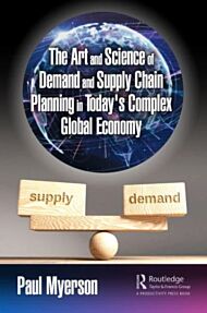 The Art and Science of Demand and Supply Chain Planning in Today's Complex Global Economy