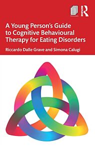 A Young Person¿s Guide to Cognitive Behavioural Therapy for Eating Disorders