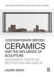 Contemporary British Ceramics and the Influence of Sculpture