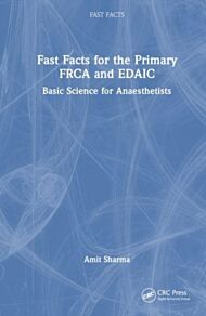 Fast Facts for the Primary FRCA and EDAIC