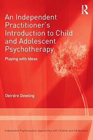 An Independent Practitioner's Introduction to Child and Adolescent Psychotherapy