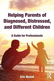 Helping Parents of Diagnosed, Distressed, and Different Children