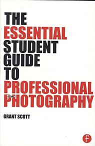 The Essential Student Guide to Professional Photography