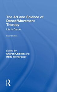 The Art and Science of Dance/Movement Therapy