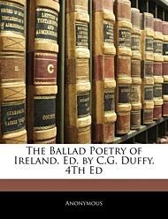 The Ballad Poetry of Ireland. Ed. by C.G. Duffy. 4th Ed