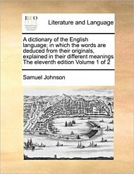 A dictionary of the English language; in which the words are deduced from their originals, explained