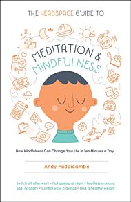 The Headspace Guide to Meditation and Mindfulness