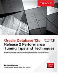 Oracle Database 12c Release 2 Performance Tuning Tips & Techniques