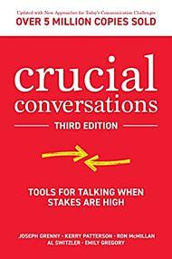 Crucial Conversations: Tools for Talking When Stakes are High, Third Edition