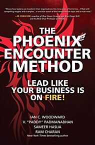 The Phoenix Encounter Method: Lead Like Your Business Is on Fire!