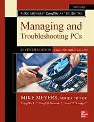 Mike Meyers' CompTIA A+ Guide to Managing and Troubleshooting PCs, Seventh Edition (Exams 220-1101 &