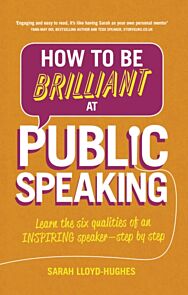 How to Be Brilliant at Public Speaking