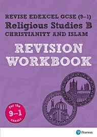 Pearson REVISE Edexcel GCSE (9-1) Religious Studies B, Christianity and Islam Revision Workbook: For