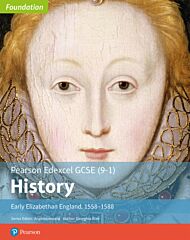 Edexcel GCSE (9-1) History Foundation Early Elizabethan England, 1558-88 Student Book