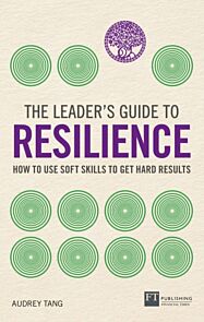 The Leader's Guide to Resilience