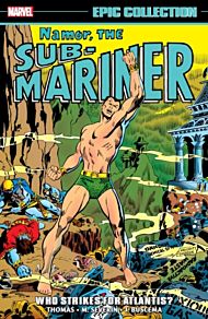 Namor, The Sub-mariner Epic Collection: Who Strikes For Atlantis?