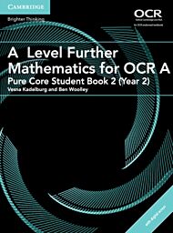 A Level Further Mathematics for OCR A Pure Core Student Book 2 (Year 2) with Digital Access (2 Years