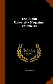 The Dublin University Magazine, Volume 33