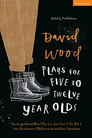 David Wood Plays for 5¿12-Year-Olds